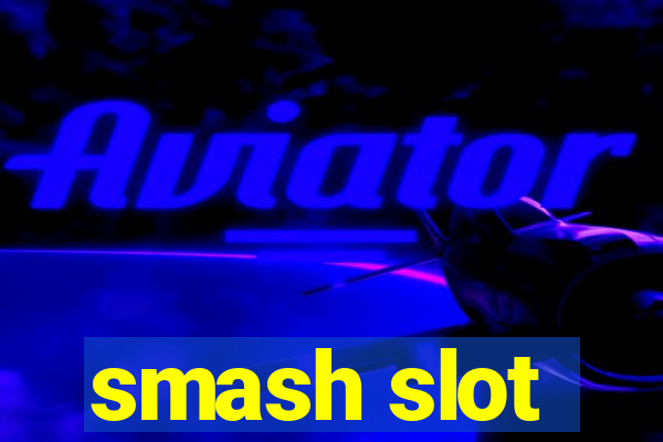 smash slot